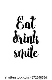 Quote food calligraphy style. Hand lettering design element. Inspirational quote: Eat drink smile.