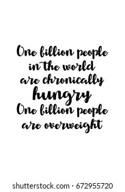 Quote Food Calligraphy Style. Hand Lettering Design Element. Inspirational Quote: One Billion People In The World Are Chronically Hungry. One Billion People Are Overweight.