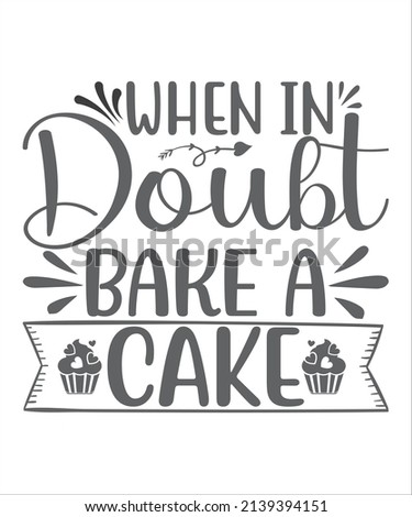 Quote food calligraphy style. Hand lettering design element. Inspirational quote: If in doubt bake a cake.