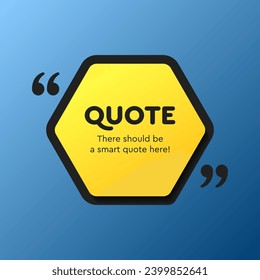 Quote frame blank. Empty box for message, citation, aphorism, motivation. Pattern frame for information messages. Vector quote form inspiration. Background for text, hexagon in brackets