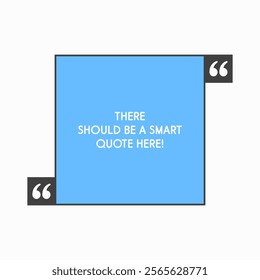 Quote frame blank. Empty space for message, citation, aphorism, motivation. Textbox frame for information messages. Quotes bubble from inspiration. Background for text, square in quotes