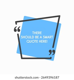 Quote frame blank. Empty space for message, citation, aphorism, motivation. Textbox frame for information messages. Quotes bubble from inspiration. Background for text, square in quotes