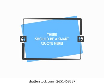 Quote frame blank. Empty space for message, citation, aphorism, motivation. Textbox frame for information messages. Quotes bubble from inspiration. Background for text, rectangle in quotes
