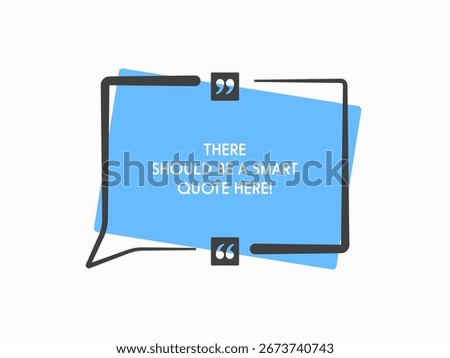 Quote frame blank. Empty space for message, citation, aphorism, motivation. Textbox frame for information messages. Quotes bubble from inspiration. Background for text, rectangle in quotes