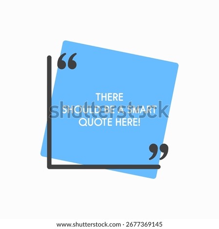 Quote frame blank. Empty space for message, citation, aphorism, motivation. Textbox frame for information messages. Quotes bubble from inspiration. Background for text, square in quotes