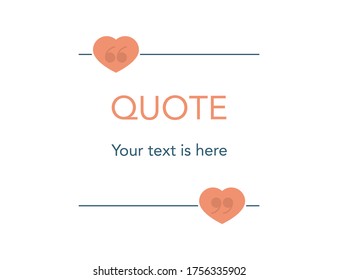 Quote frame with heart shape. Simple thin line with comma. Quotation border in square shape. Mockup with editable text. Blank window of remark for post card. Vector EPS 10.