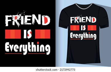 Quote friend is everything. trendy typography lettering vertical design template for print t shirt fashion clothing poster and merchandise Premium Vector. Quote typography t shirt design