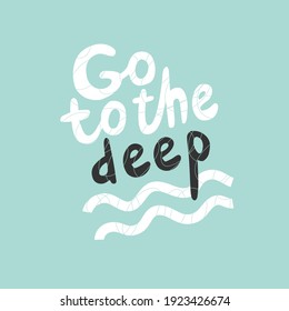 Quote Go to the deep. Isolated on turquoise background. Vector illustration. Poster, print, sticker, card design. Lettering, sea life, ocean, tourism, activity, swimming, free diving, scuba diving.