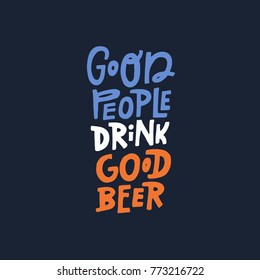 Quote Good People Drink Good Beer - Vector Illustration