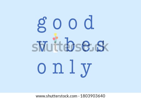 Quote good vibes only with tulip vase