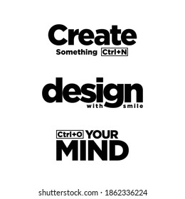 Quote For Graphic Designer. Art Design For Web, Site, Advertising, Banner, Wallpaper, Poster And Print. Meaning Create Something New , Design With Smile, Open ( Ctrl + O ) Your Mind