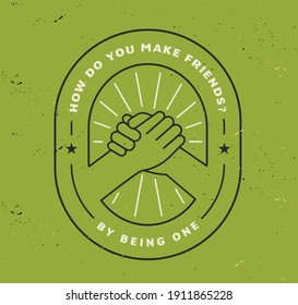 Quote graphic - How do you make friends By being one.