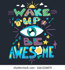 Quote hand drawn color lettering. Wake up Be awesome phrase. Motivational cartoon illustration