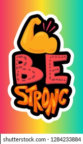 Quote hand drawn lettering. Be strong motivation. Bicep sticker illustration. Inspirational poster