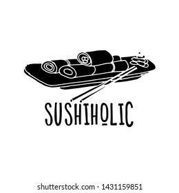 Quote hand drawn vector black lettering. Sushiholic phrase. Cute style typography. Foodlover slogan clipart. Ironic poster, banner and t-shirt isolated design element