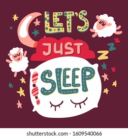 Quote hand drawn vector lettering. Let's just sleep phrase. Cute poster, banner cartoon illustration