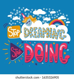 Quote hand drawn vector stylized color lettering. Stop dreaming. Poster, banner cartoon illustration