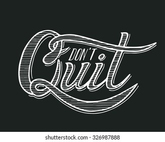 Quote. Hand drawn vintage print with hand lettering. This illustration can be used as a print on t-shirts and bags or as a poster.