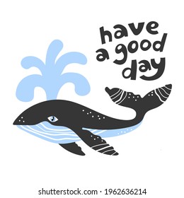 Quote Have a good day and while. Isolated on white background. Vector illustration. Wild life, funny animals, Underwater world, sea, ocean, marine. Best wishes. Card, poster, sticker design. Happy.