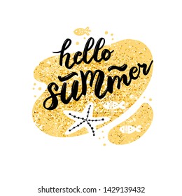 Quote Hello summer! Vector colorful flat illustration. Hand painted brush lettering on golden sand. Seaweed and starfish in the sea. Sparkling, shiny summer print