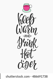 Quote hot cider cup typography. Calligraphy style sign. Winter Hot Drink Shop promotion motivation. Graphic design lifestyle lettering. Sketch hot drink mug vector. Keep warm and drink hot cider