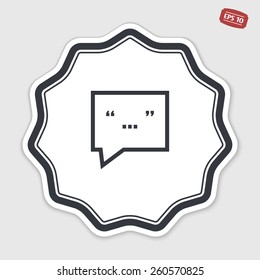 Quote icon. Direct oration sign. Quotation mark in speech bubble symbol. Flat design style. Made in vector illustration. Emblem or label with shadow