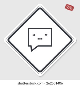 Quote icon. Direct oration sign. Quotation mark in speech bubble symbol. Flat design style. Made in vector illustration. Emblem or label with shadow