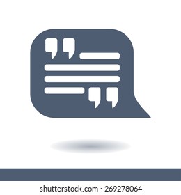 Quote icon. Quotation mark in speech bubble symbol. Direct oration sign.