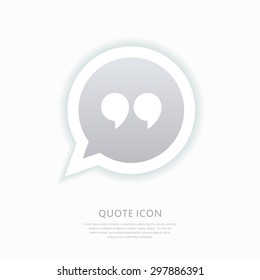 Quote icon. Quotation mark in speech bubble symbol. Double quotes. Vector illustration. 