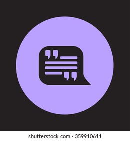 Quote icon. Quotation mark in speech bubble symbol. Direct oration sign.