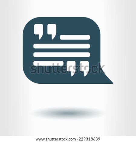 Quote icon. Quotation mark in speech bubble symbol. Direct oration sign.