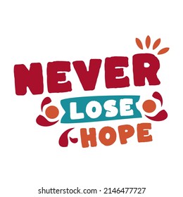 Quote illustration design about meaning of life in this word, never give up design for postcard, t-shirt, poster and other 