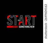 quote illustration start something new typography t shirt design