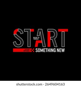  quote illustration start something new typography t shirt design