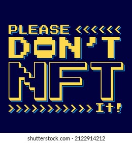Quote illustration that say Please Don't NFT It! Suitable for NFT creator, collector and Metaverse or Crypto Art community.