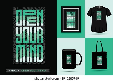 Quote Inspiration Tshirt Open Your Mind for print. Modern typography lettering vertical design template fashion clothes, poster, tote bag, mug and merchandise