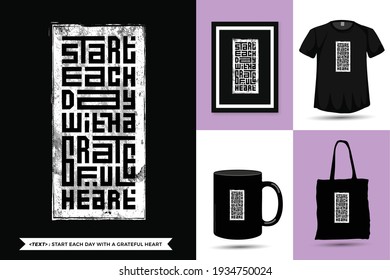 Quote Inspiration Tshirt Start Each Day With A Grateful Heart for print. Modern typography lettering vertical design template fashion clothes, poster, tote bag, mug and merchandise