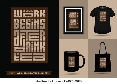 Quote Inspiration Tshirt Work Begins After Drink Tea for print. Modern typography lettering vertical design template fashion clothes, poster, tote bag, mug and merchandise