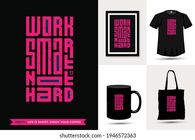 Quote Inspiration Tshirt  Work Smart Not Hard for print. Modern typography lettering vertical design template fashion clothes, poster, tote bag, mug and merchandise