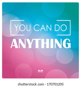 Quote, inspirational poster, typographical design, you can do anything, vector illustration