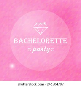 Quote, inspirational poster, typographical design, bachelorette party, blurred pink background. Vector illustration.