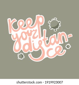 Quote keep your distance.  Isolated on green background. Self care. Prevention actions. Medical, coronavirus, pandemic. Vector illustration. Poster, print, sticker design, health care, protection.