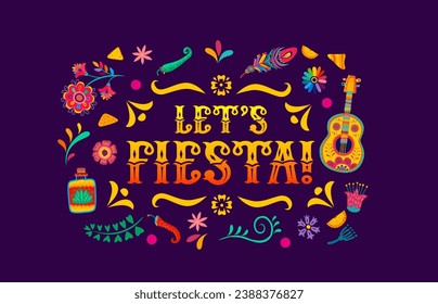 Quote let us fiesta, mexican fiesta party lettering with tropical flowers. Mexico festival or carnival t-shirt print or vector banner. Mexican background with guitar, tequila, chili pepper and flowers