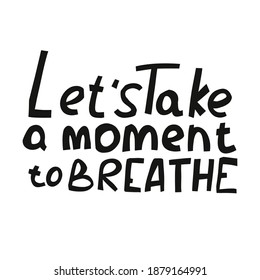 Quote Let's Take A Moment To Breathe, Flat. Vector Illustration Of Round Font On White Background. Successful Relaxation Phrase.