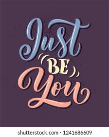 Quote lettering - Just be you. Calligraphy inspiration graphic design typography element. Hand written postcard. Cute simple vector sign style. Textile print