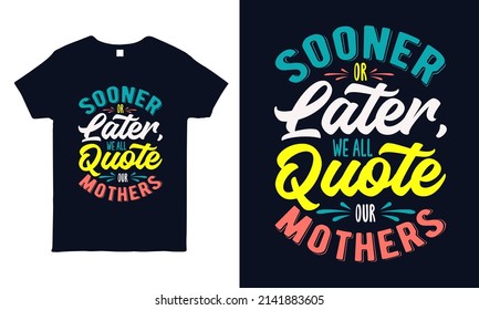 Quote lettering. Mother's day t-shirt design. 