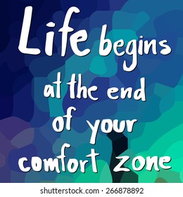 Quote of Life begins at the end of your comfort zone