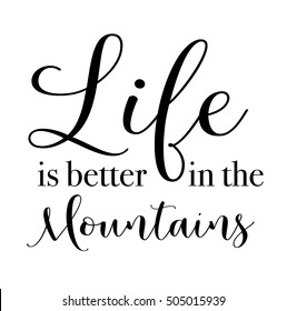 Quote - Life is better in the Mountains