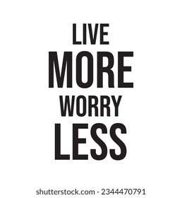 quote life more worry less design lettering motivation