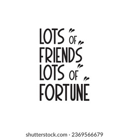 quote lots of friends lots of fortune design lettering motivation typographic